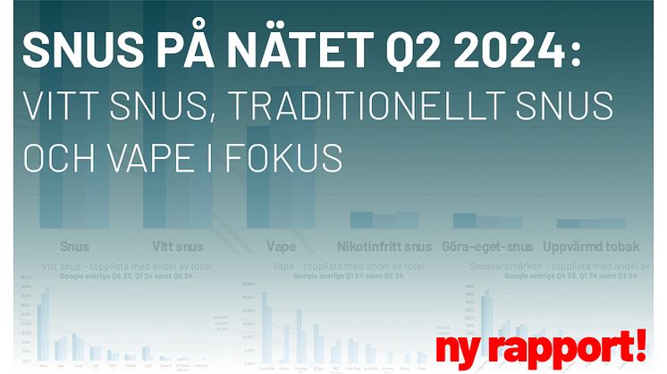 Snus på nätet Q2 2024 – Vitt snus, traditionellt snus och vape i fokus.jpg