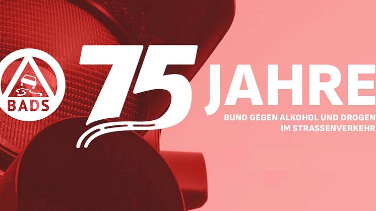 75 Jahre BADS (Bund gegen Alkohol und Drogen im Straßenverkehr)