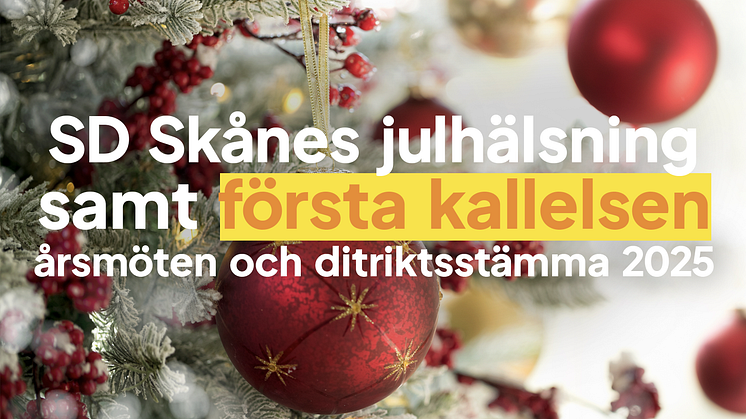 SD Skånes julhälsning samt första kallelse årsmöten och distriktsstämma 2025