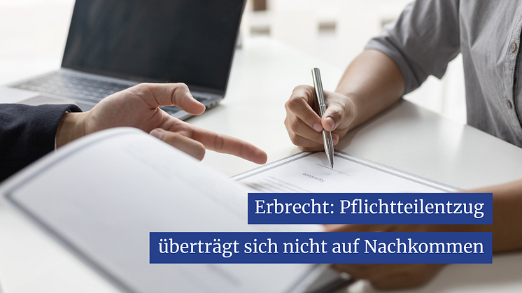 Pflichtteilentzug überträgt sich nicht auf Nachkommen