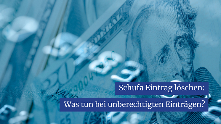Schufa Eintrag löschen: Was tun bei unberechtigten Einträgen?