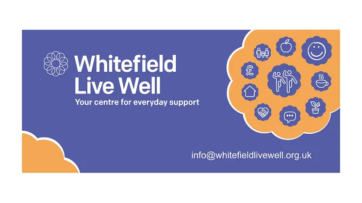 Whitefield Live Well, your centre for everyday support. info@whitefieldlivewell.org.uk