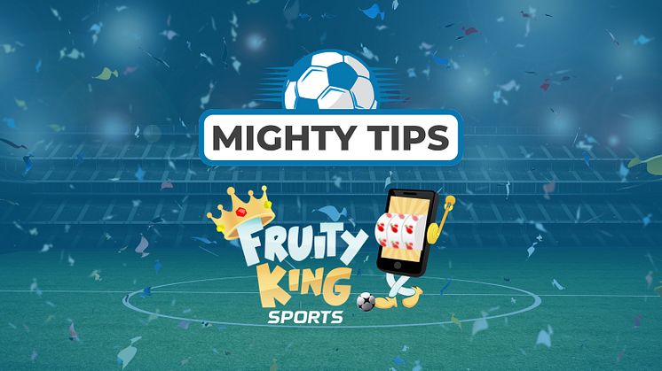 MightyTips and FruityKing announce new partnership targeting the UK