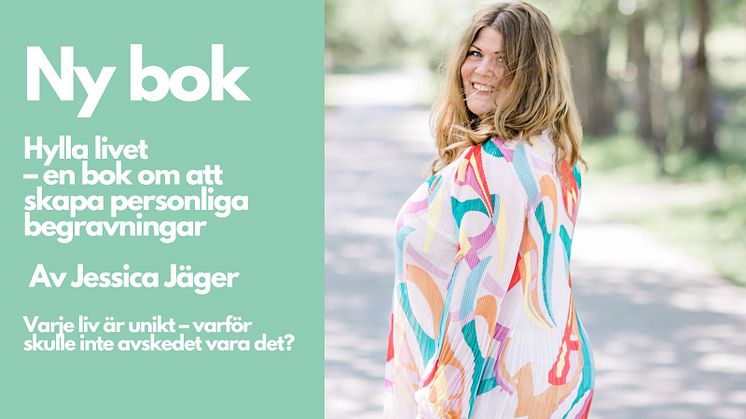 HYLLA LIVET! Ny bok av Jessica Jäger ger verktyg för att skapa personliga begravningar