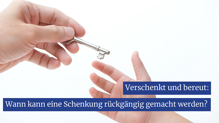 Verschenkt und bereut: In diesen Fällen kann eine Schenkung rückgängig gemacht werden