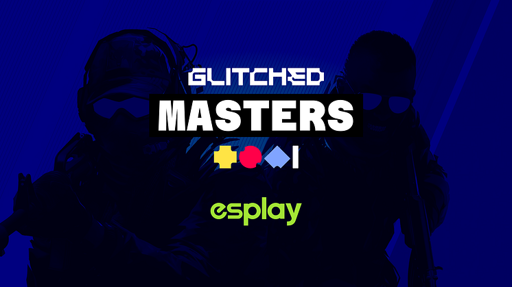 Esplay blir den officiella plattformen för Glitched Masters och festivalens alla aktiviteter kring Counter-Strike