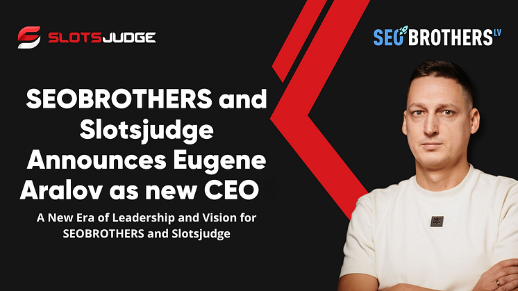 Slotsjudge and SEOBROTHERS Announces New CEO Eugene Aralov