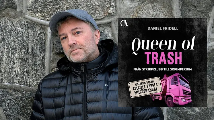 Daniel Fridell och omslaget till den nya ljudboken "Queen of Trash. Historien bakom Sveriges värsta miljöskandal".