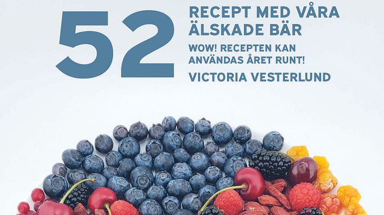 Framsida på boken "52 Recept med våra älskade bär - Wow! recepten kan användas året runt!"
