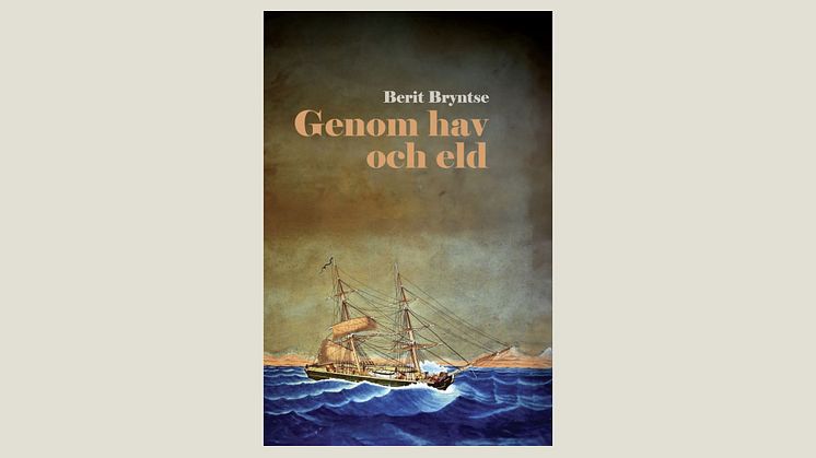 Mod, kärlek och motgångar i 1800-talets Gävle i Berit Bryntses "Genom hav och eld"
