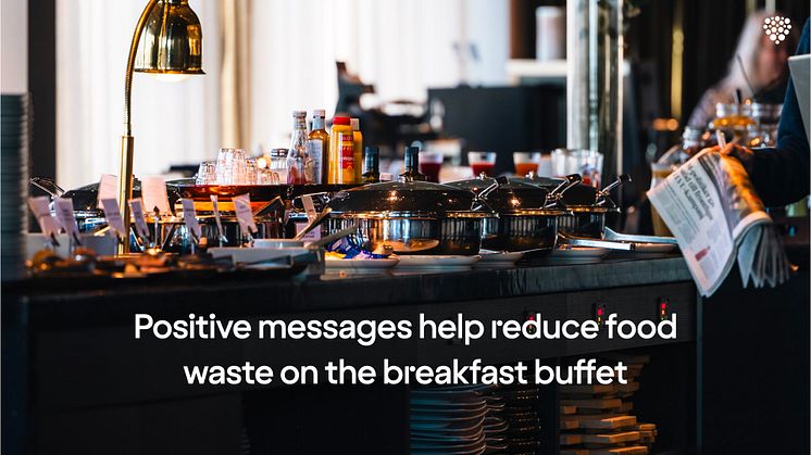 Positive messages reduce food waste on the breakfast buffet