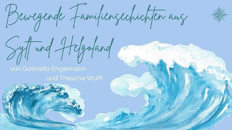Sylt und Helgoland als Schauplätze: Gabriella Engelmann und Thesche Wulff erzählen bewegende Familiengeschichten