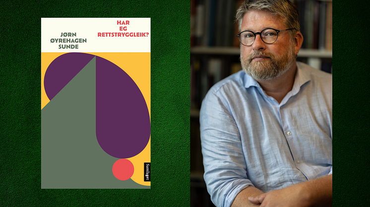 Jørn Øyrehagen Sunde med ny bok om den klassedelte rettstaten; "Har eg rettstryggleik?"