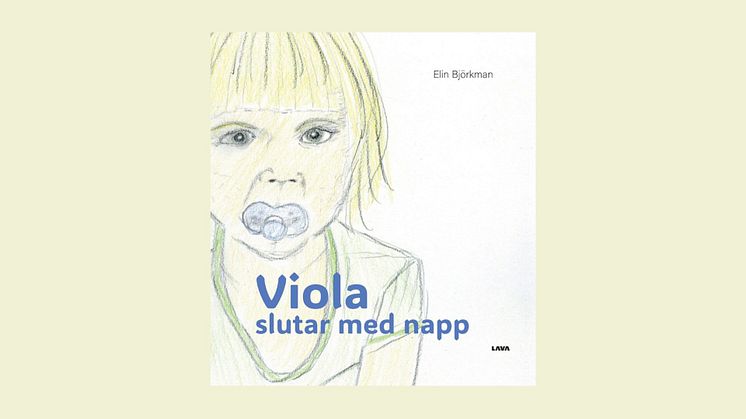 Barnboken "Viola slutar med napp" av  Elin Björkman släpps den 29 maj