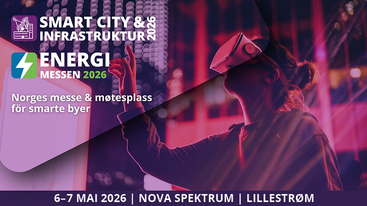 Nå lanseres Norges møteplass for fremtidens bærekraftige samfunnsløsninger – Energimessen 2026 og Smart City & Infrastruktur Expo 2026