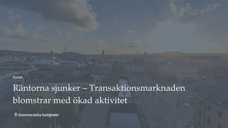 Räntorna sjunker - Transaktionsmarknaden blomstrar med ökad aktivitet