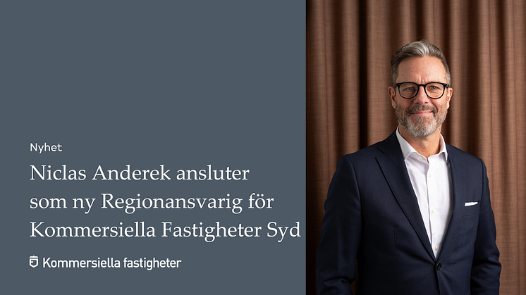 Niclas Anderek ansluter som ny Regionansvarig för Kommersiella Fastigheter Syd