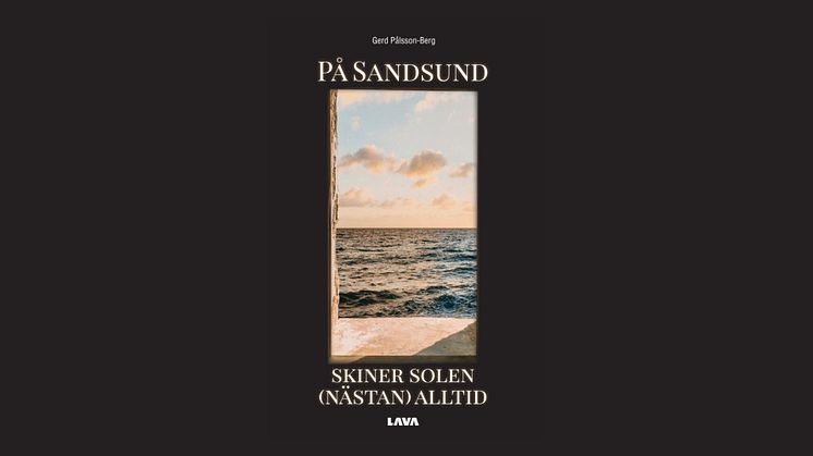 En idyll med mörka skuggor: "På Sandsund skiner solen (nästan) alltid" av Gerd Pålsson-Berg