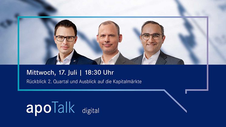 apoTalk digital Vermögen: Rückblick zweites Quartal und Ausblick