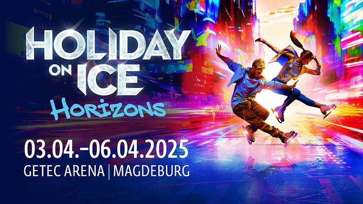 Vom 03. bis 06.04.2025 kommt HOLIDAY ON ICE mit der neuen Show HORIZONS nach Magdeburg