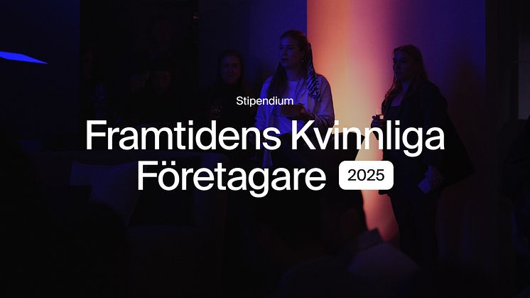Nu öppnar ansökan till stipendiet Framtidens kvinnliga företagare