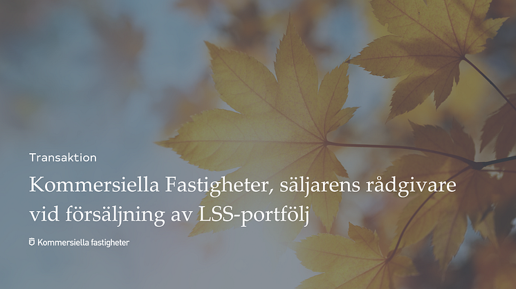 Kommersiella Fastigheter, säljarens rådgivare vid försäljning av LSS-portfölj 