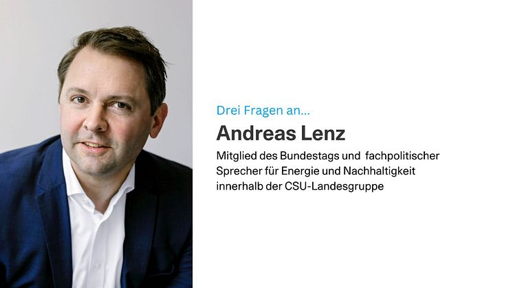 Drei Fragen an Andreas Lenz, MdB und Energieexperte der CSU
