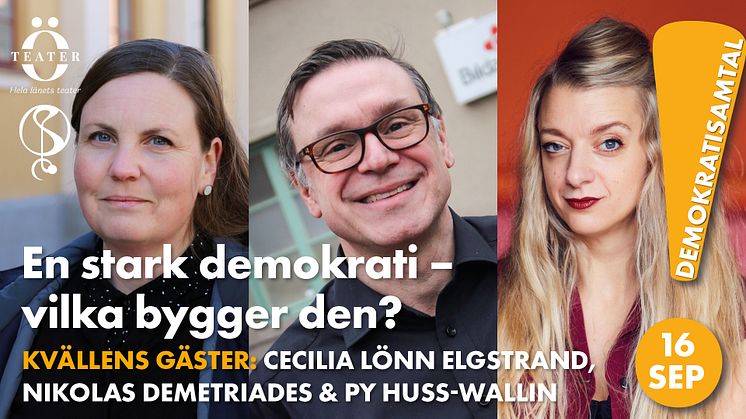 Bild på tre personer som kommer närvara på demokratisamtalet (Cecilia Lönn Elgstrand, Nikolas Demetriades och Py huss-Wallin)