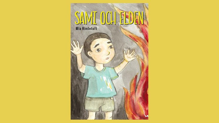 Ny barnbok av Mia Rindetoft: "Sami och elden", en berättelse om mod och brödrakärlek