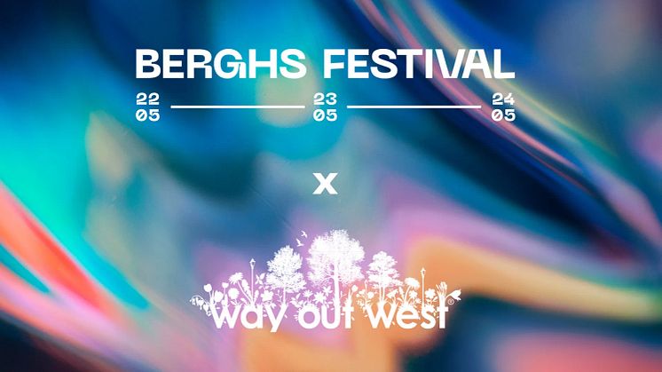 WAY OUT WEST INGÅR SAMARBETE MED BERGHS FESTIVAL