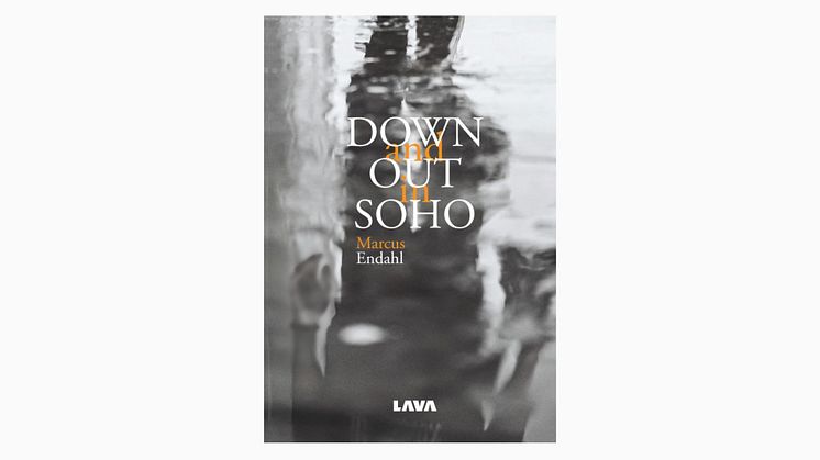"Down and Out in Soho" av Marcus Endahl - En gripande berättelse om alienation och strävan efter mening