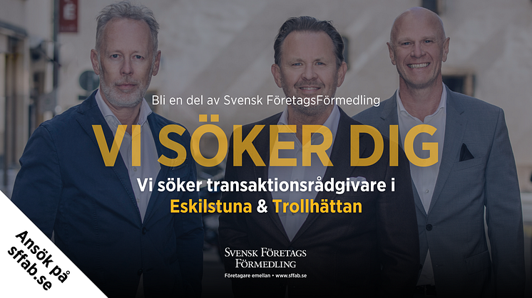 Svensk FöretagsFörmedling expanderar och söker Transaktionsrådgivare i Eskilstuna & Trollhättan