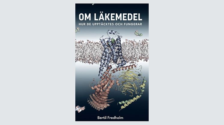 Ny bok av professorn Bertil Fredholm förklarar hur läkemedel upptäcks och varför de fungerar