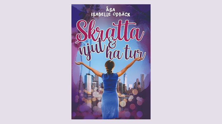 Ny feelgoodroman om att börja om: "Skratta, njut och ha tur" av Åsa Isabelle Odbäck