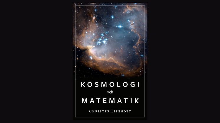 Christer Liebgott ifrågasätter fysikens grundpelare i "Kosmologi och matematik"
