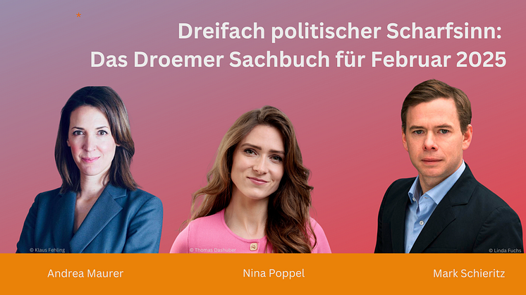 Drei politische Neuerscheinungen zur Wahl im Februar 2025: Andrea Maurer, Mark Schieritz, Nina Poppel