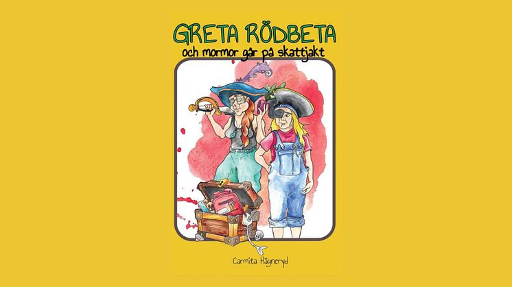 Fantasi och äventyr i Carmita Hägneryds barnbok "Greta Rödbeta och mormor går på skattjakt"