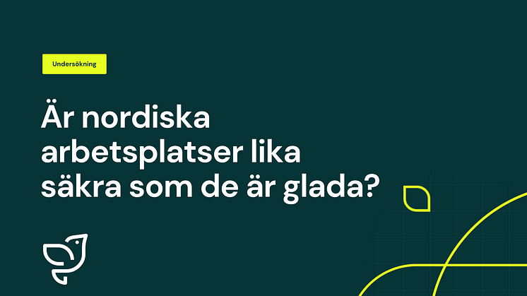 Är nordiska arbetsplatser lika säkra som invånarna är glada och nöjda?
