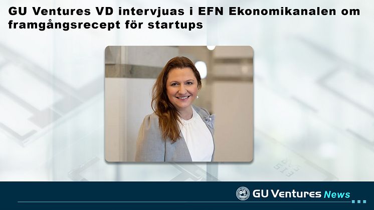 GU Ventures VD intervjuas i EFN Ekonomikanalen om framgångsrecept för startups