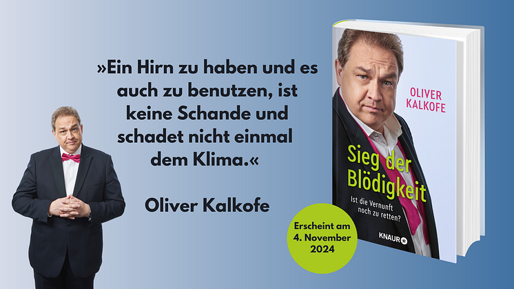 Ist die Vernunft noch zu retten? Oliver Kalkofe über den »Sieg der Blödigkeit« in unserer Gesellschaft