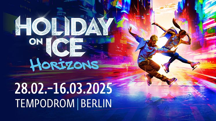 Vom 28.02. bis 16.03.2025 kommt HOLIDAY ON ICE mit der neuen Show HORIZONS nach Berlin