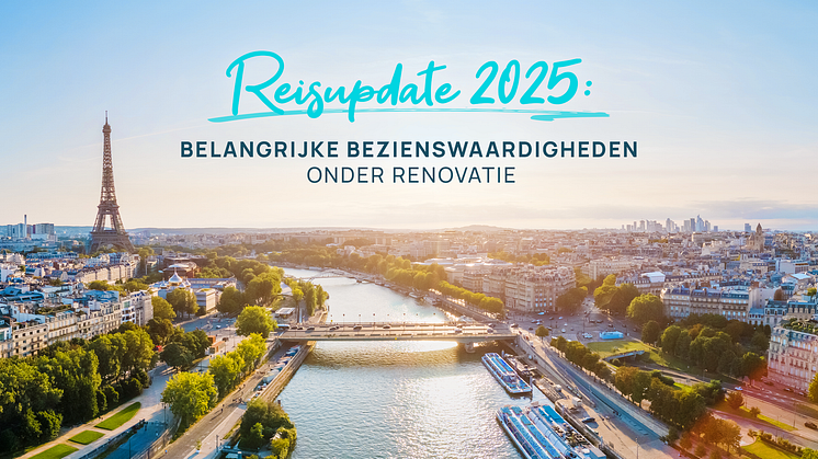 Reizigers, opgelet: zeven iconische bezienswaardigheden worden gerenoveerd in 2025
