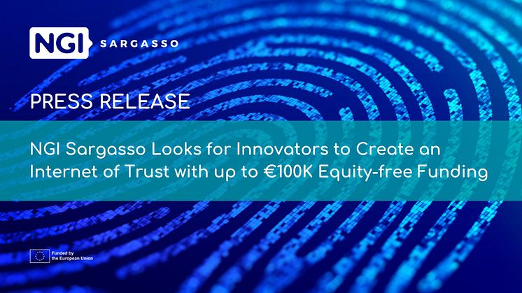 NGI Sargasso Looks for Innovators to Create an Internet of Trust with up to €100,000 Equity-free Funding