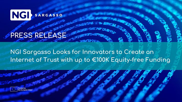 NGI Sargasso Looks for Innovators to Create an Internet of Trust with up to €100,000 Equity-free Funding