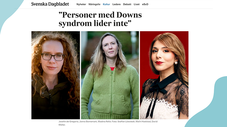 Personer med Downs syndrom lider inte - Svenska Downföreningen deltar i den senaste debatten om fosterdiagnostik