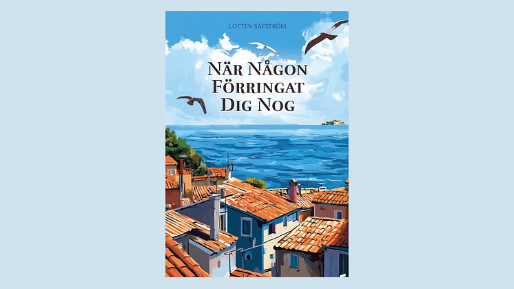 Starka känslor och svåra val i Lotten Säfströms nya roman "När någon förringat dig nog"