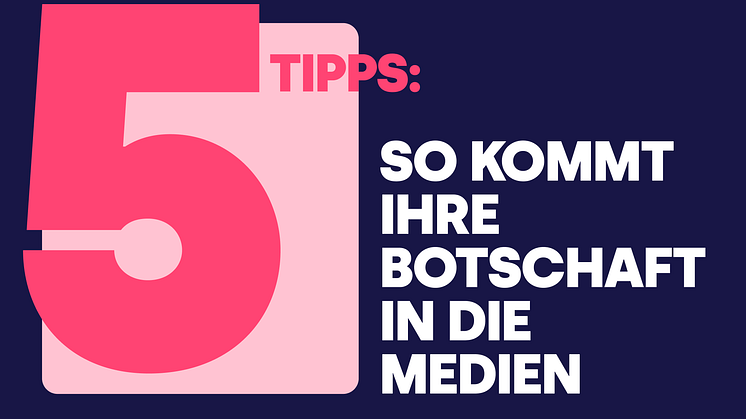 So kommt Ihre Botschaft in die Medien
