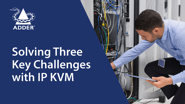 Solving Three Key Challenges with IP KVM