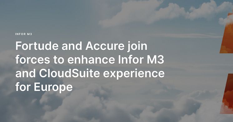 Fortude and Accure join forces to enhance Infor M3 and CloudSuite experience