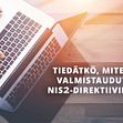 Varmista valmiutesi NIS2-direktiiviin ennen lokakuuta! Tiedäthän mitä ottaa huomioon?